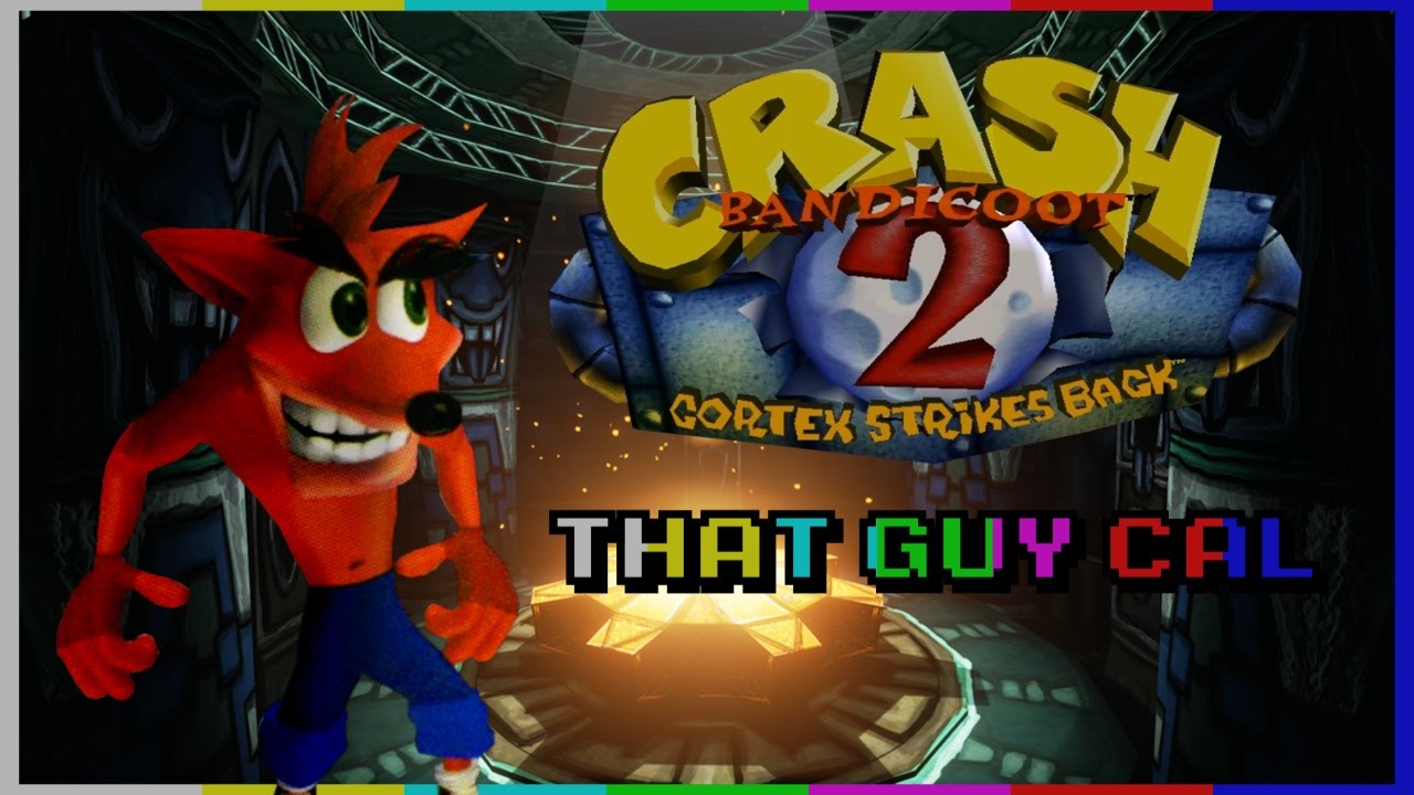 Crash Bandicoot 2: Cortex Strikes Back - ThatGuyCal (OLD VIDEO)
