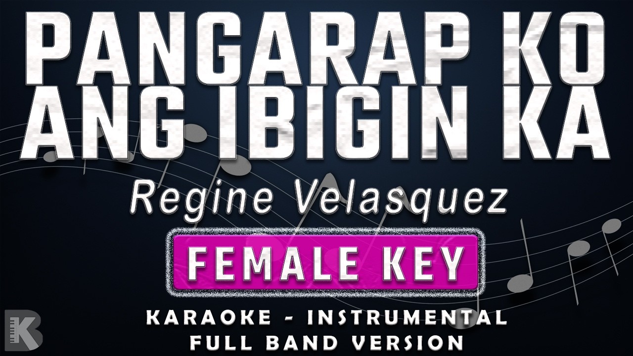 PANGARAP KO ANG IBIGIN KA - FEMALE KEY - FULL BAND KARAOKE - INSTRUMENTAL - REGINE VELASQUEZ