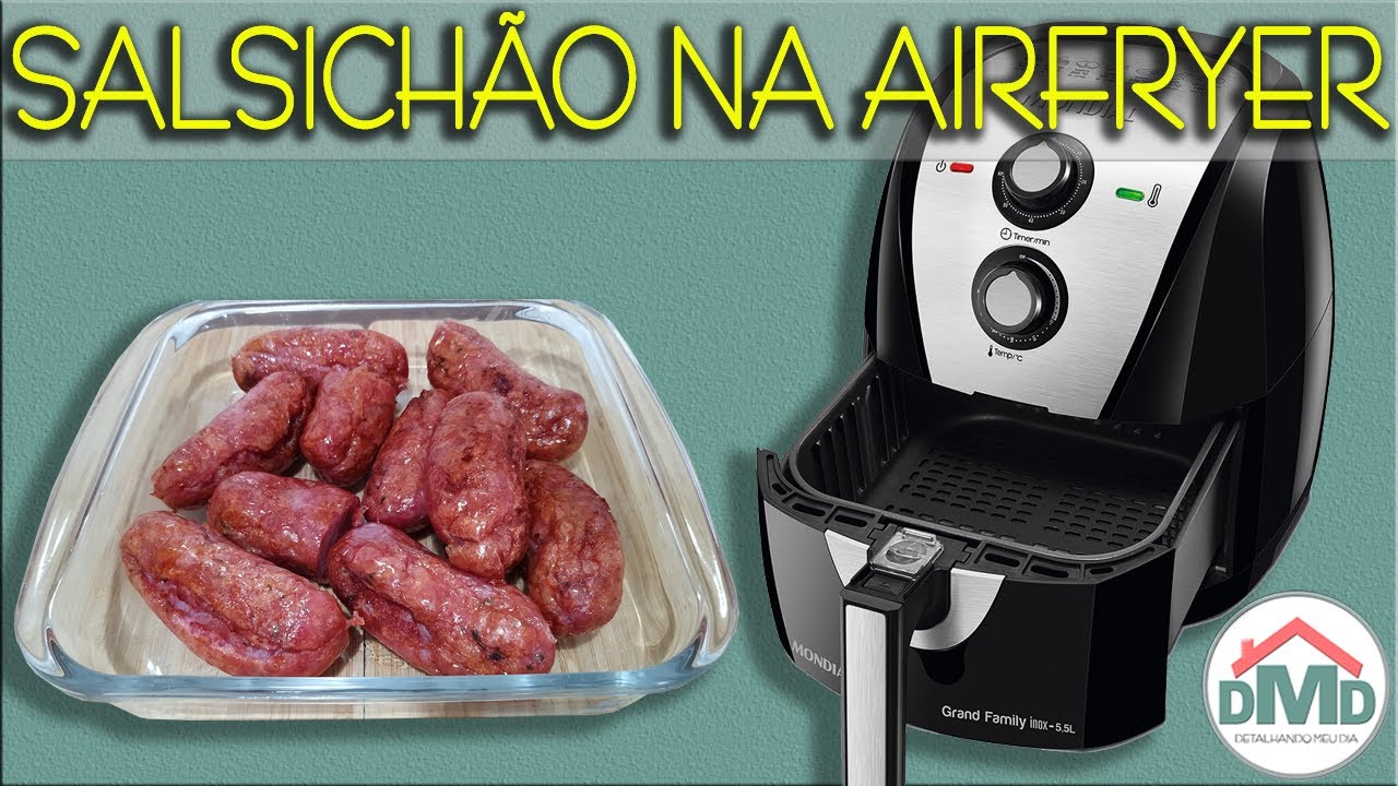 Como eu faço Salsichão na Fritadeira Air fryer Mondial Grand Family AF-55i