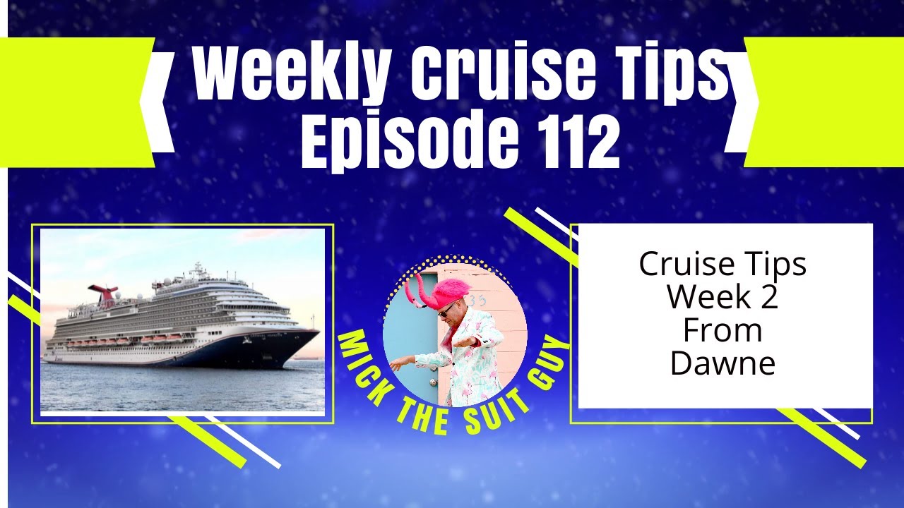 Weekly Cruise Tips Episode 112, Tips from Dawne Week 2