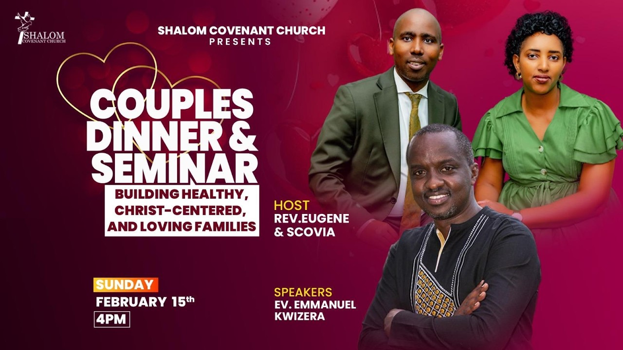 SHALOM COVENANT CHURCH// COUPLES DINNER & SEMINAR WITH EV. EMMANUEL KWIZERA FEB 15th, 2026