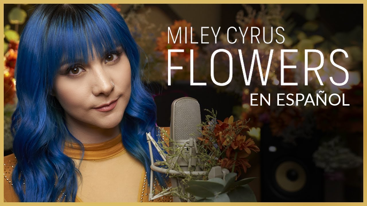 Miley Cyrus - Flowers | COVER EN ESPA&Ntilde;OL | Gret Rocha