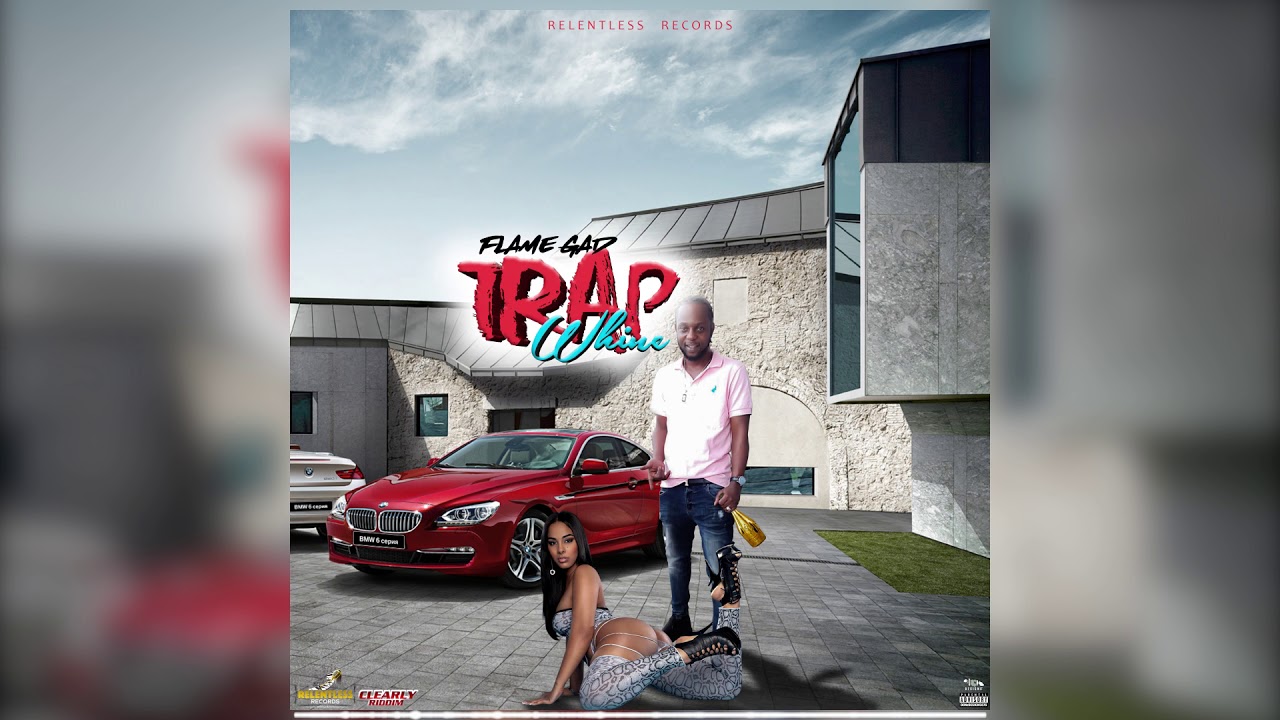 Flame gad-Trap whine (Clearly Riddim) 2020 by- Relentless Records
