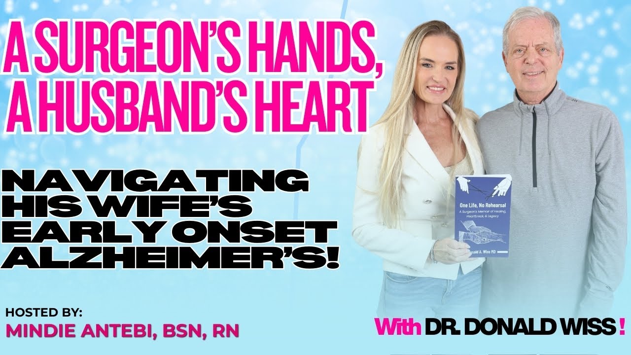 A Surgeon's Hands, A Husbands Heart: Navigating His Wife's Early Onset Alzheimer's | Episode 13