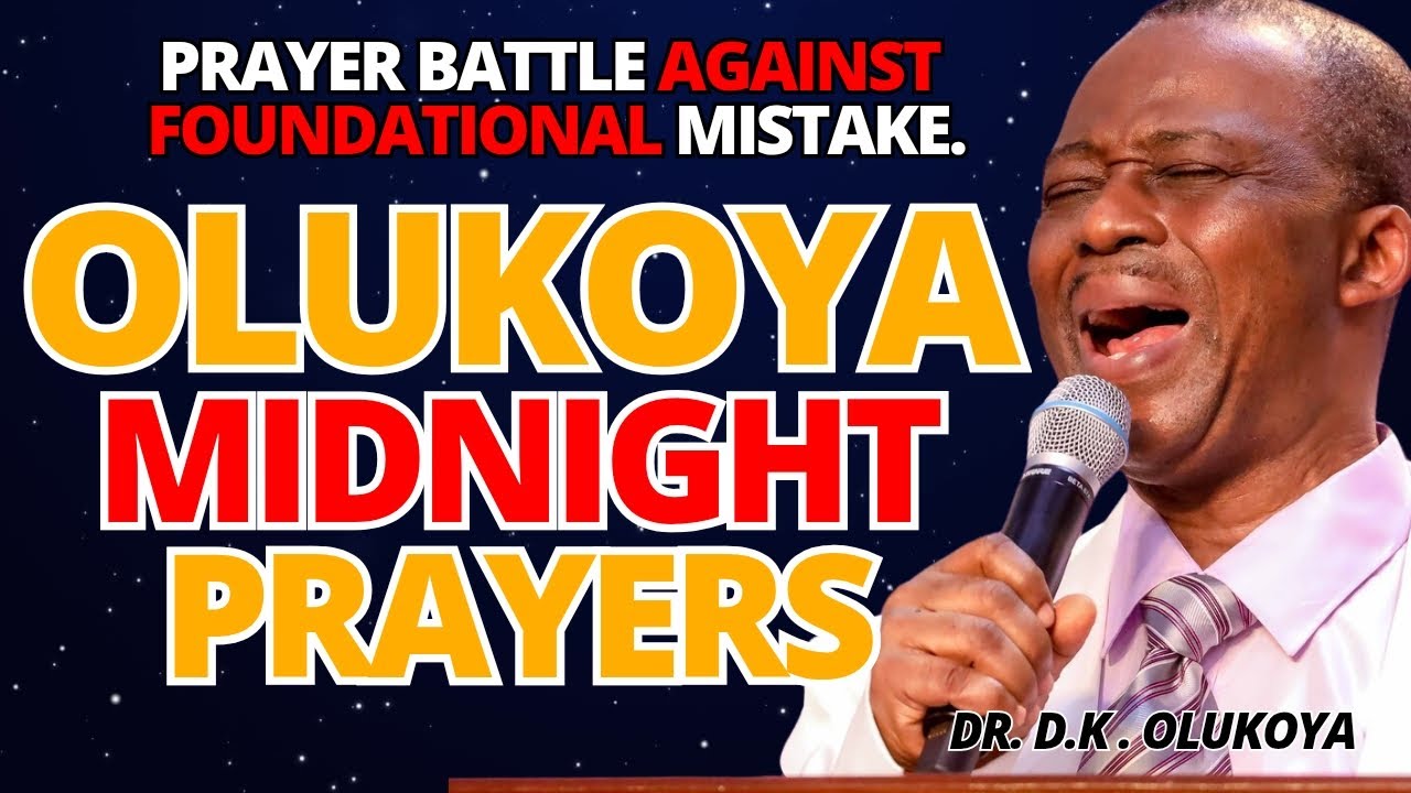 12th November Midnight - Prayer Battle Against Foundational Mistakes. MIDNIGHT OLUKOYA PRAYERS #mfm