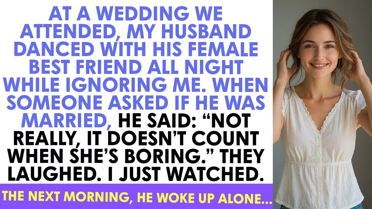 At A Wedding We Attended, My Husband Danced With His Female Best Friend All Night While I...
