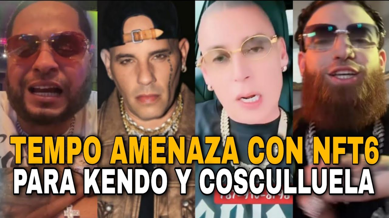 GUERRA🔥 TEMPO TIRARÁ NFT6 PARA KENDO KAPONI Y COSCULLUELA Y FRONTEA CON ÑENGO FLOW HADES66 REACCIONA