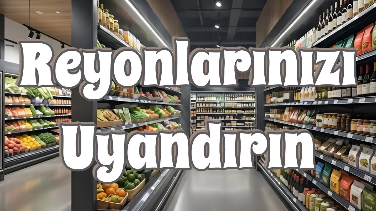 Market Satışlarını Artıran Raf Düzeni Sırları: Sezonluk Stratejiler