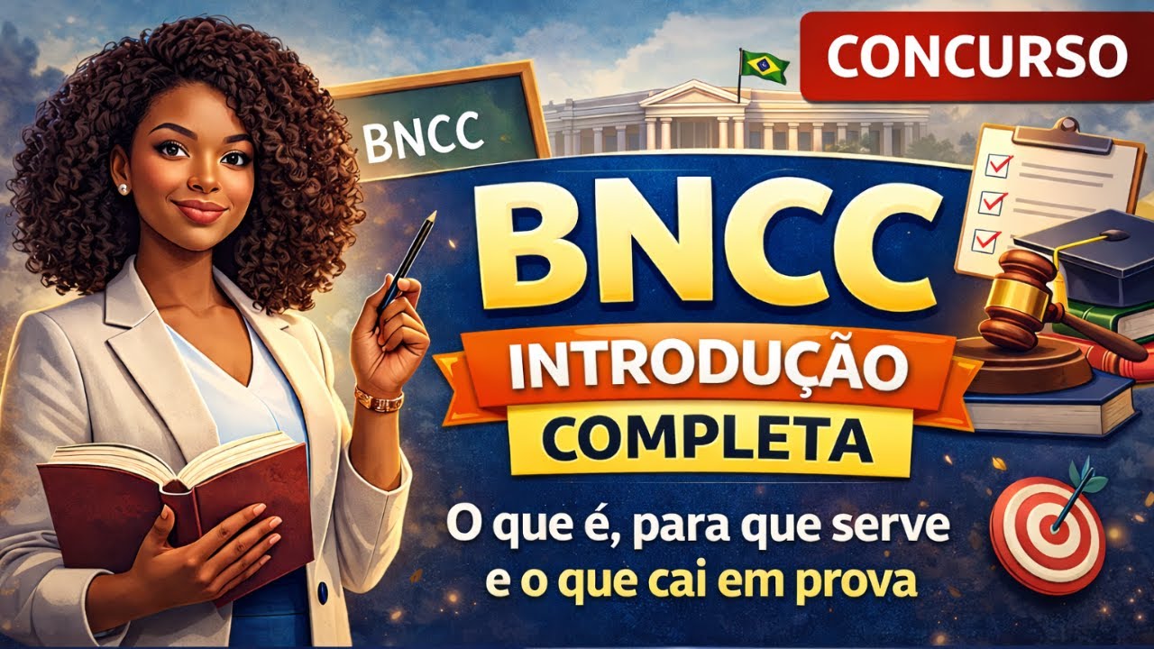 Introdução à BNCC: Entenda o Documento que Mais Cai em Concursos
