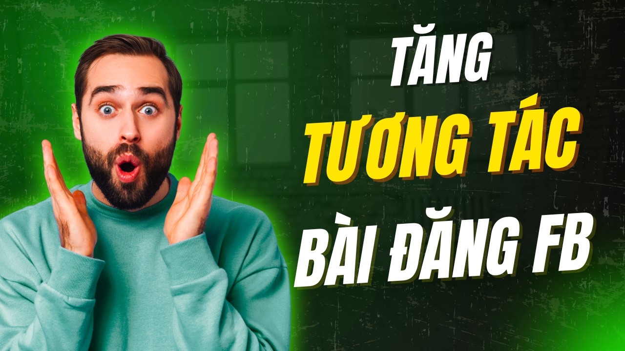 7 Cách Tăng Tương Tác Bài Đăng Facebook Hiệu Quả Nhất 2026