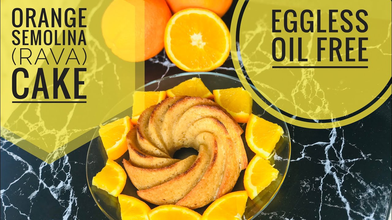 EGGLESS ORANGE SEMOLINA (RAVA) CAKE | HOMEMADE EGGLESS OIL FREE ORANGE CAKE