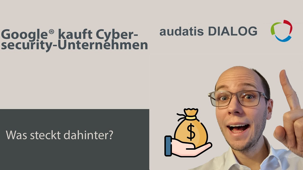 audatis DIALOG 46 - Internetriese kauft Cybersecurity-Unternehmen