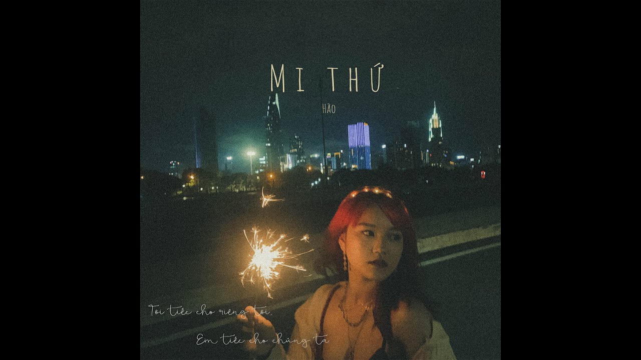 MI THỨ - H&agrave;o (Official M/V)