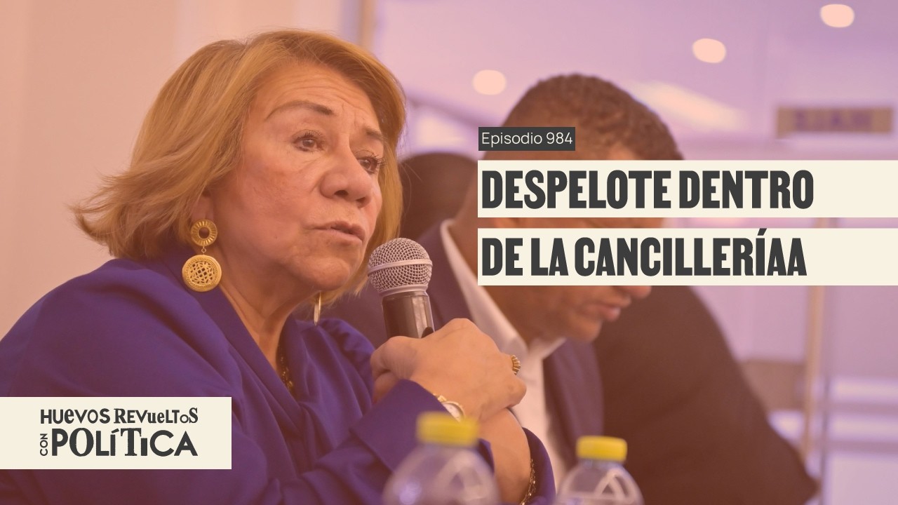 La Silla revela huecos en puestos, seguridad y plata en Canciller&iacute;a - Huevos Revueltos con Pol&iacute;tica