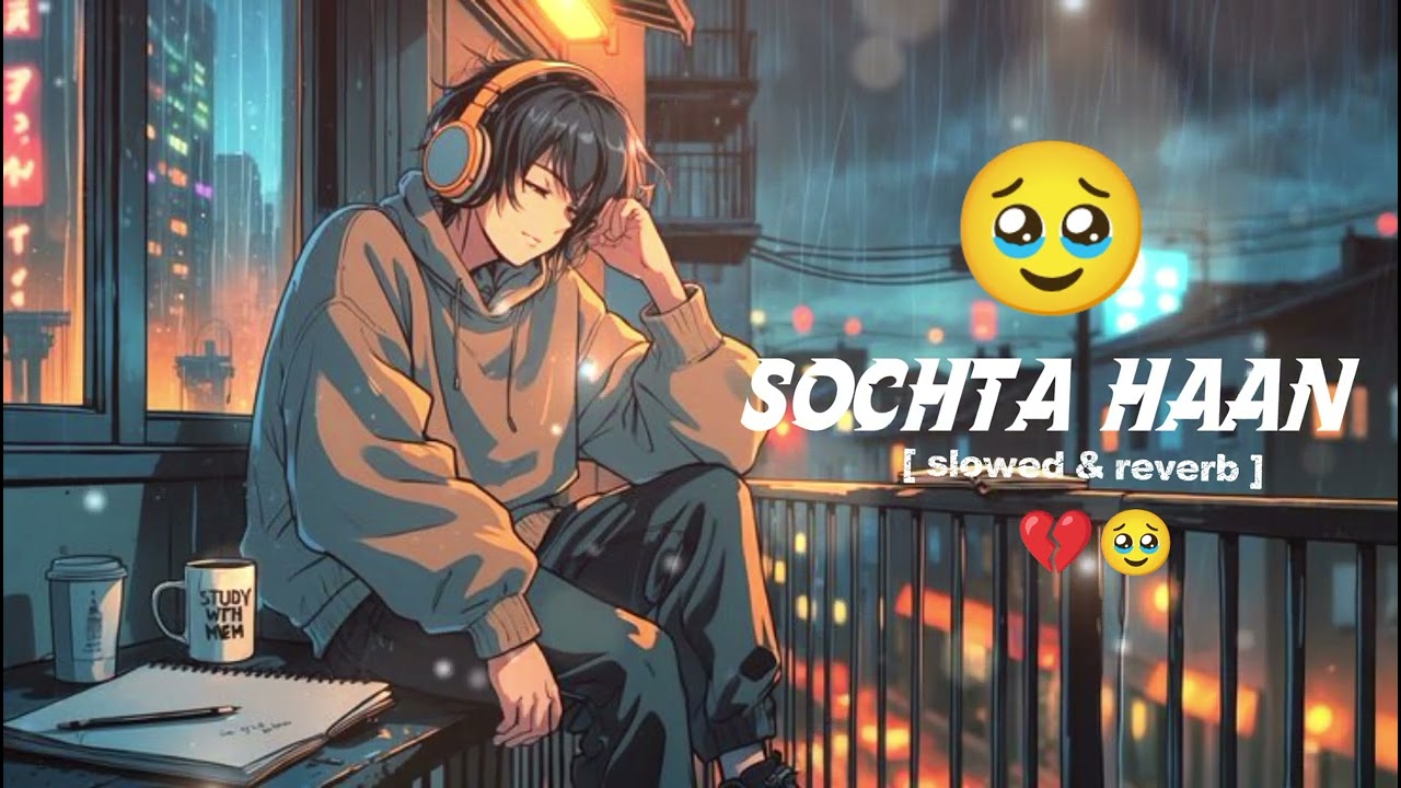 O Sochta haan 🔥 [ slowed & reverb ] #youtube #song #lofi 