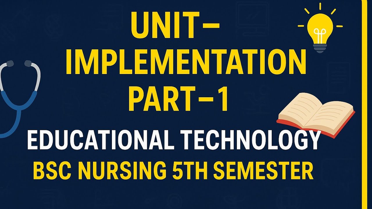 Unit – Implementation | Part – 1 | Educational Technology | BSc Nursing 5th Semester ✨📚