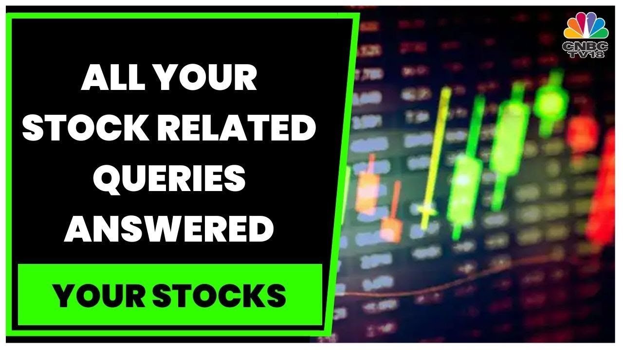 Market Experts Kush Bohra & Parthiv Shah Answer Your Stock Related Queries | Your Stocks | CNBC-TV18