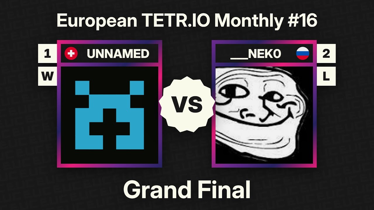 UNNAMED vs ___NEK0 – Grand Final – European TETR.IO Monthly #16 – April 2025