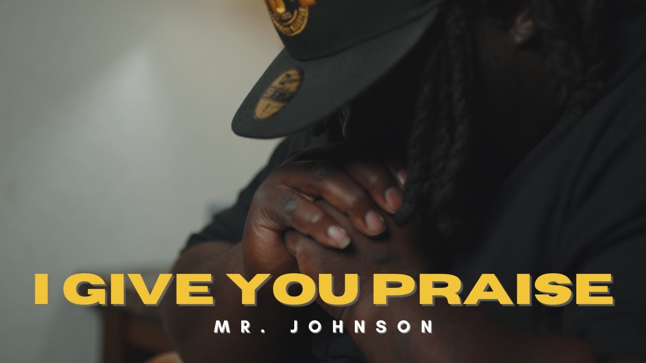 Mr. Johnson - "I Give You Praise" (Official Video)