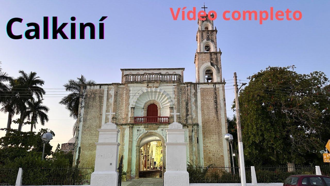 El centro de la ciudad de Calkin&iacute;, Campeche. V&iacute;deo completo