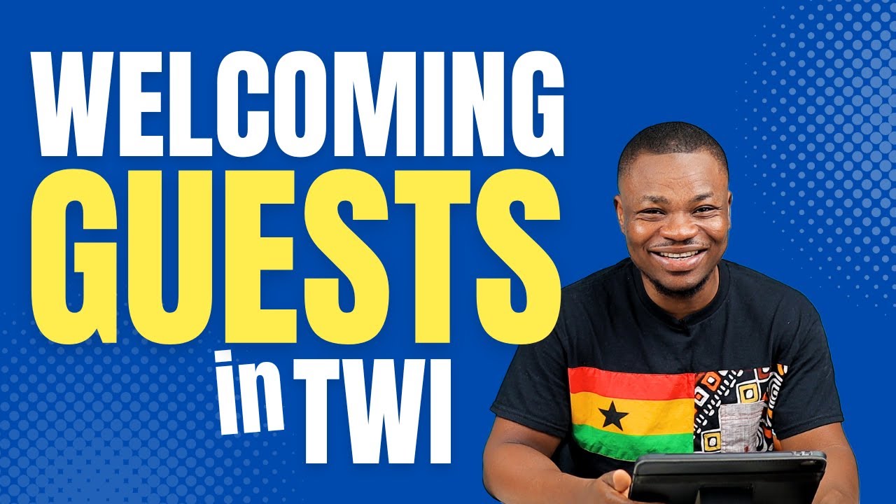 Welcoming Guests in Twi | LEARNAKAN.COM