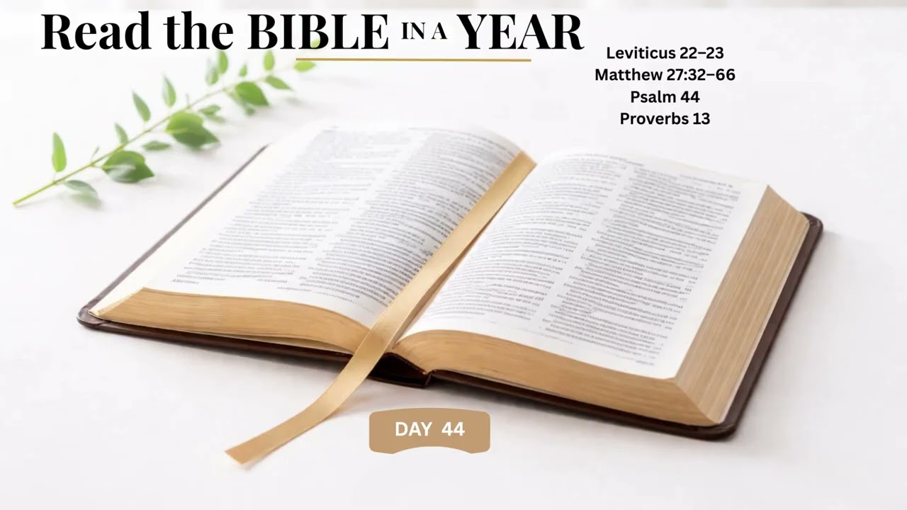 Bible in a Year—Day 44 | Leviticus 22–23, Matthew 27:32–66, Psalm 44, Proverbs 13