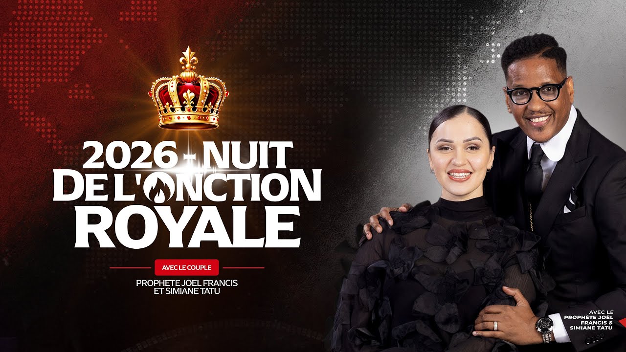 2026-NUIT DE L'ONCTION ROYALE AVEC LE PROPHETE JOEL FRANCIS TATU