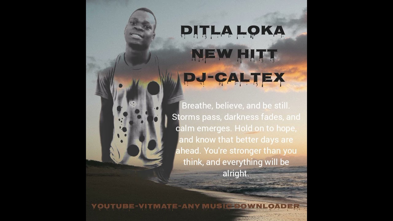 Ditlo loka new song Dj Caltex