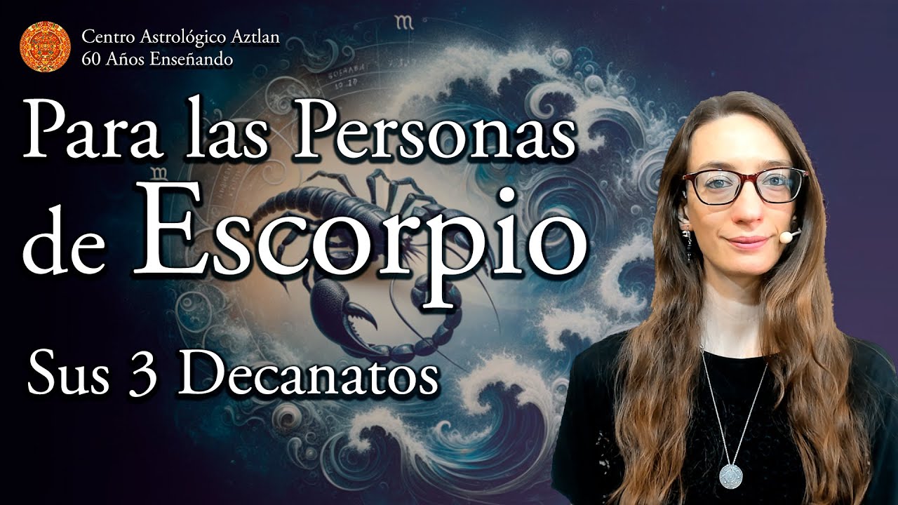 Para las Personas de Escorpio - sus 3 Decanatos