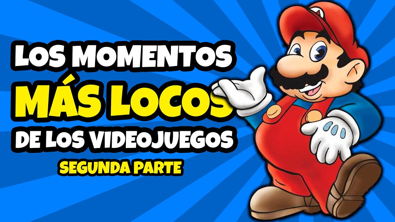 Los MOMENTOS M&Aacute;S LOCOS de los videojuegos - Episodio 2