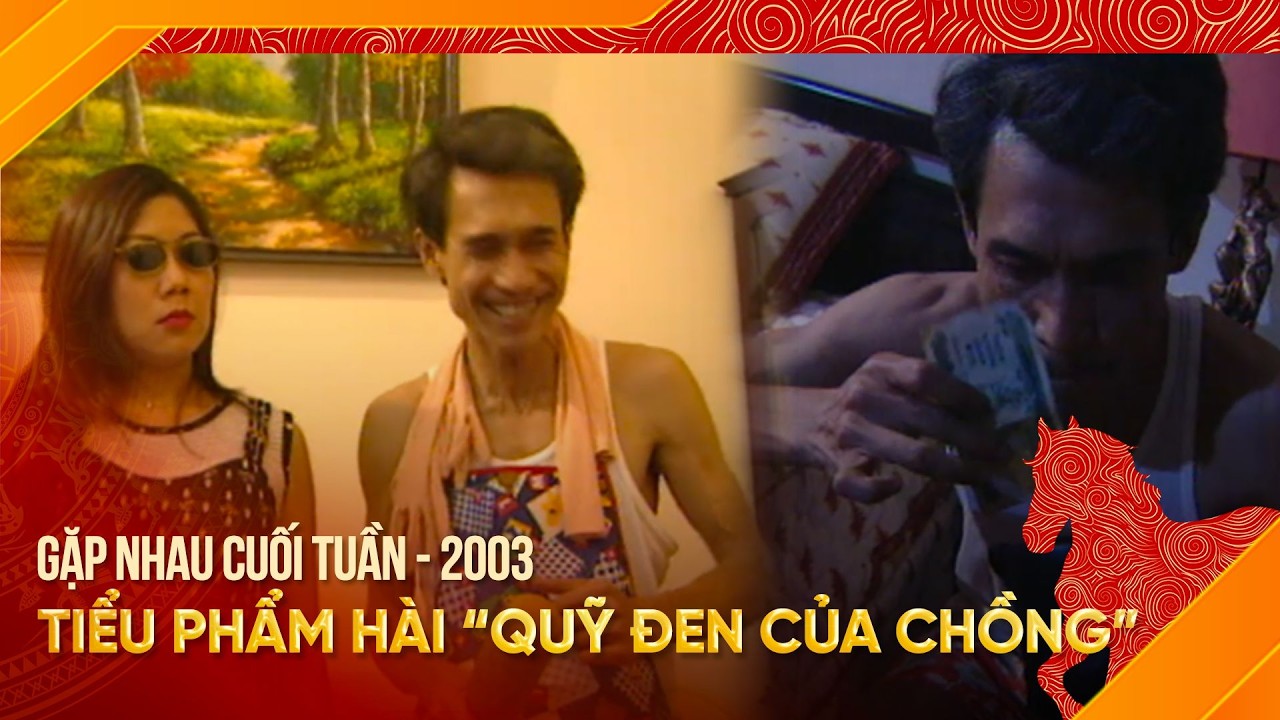 Tiểu Phẩm Hài  “QUỸ ĐEN CỦA CHỒNG” | Gặp Nhau Cuối Tuần 2003 | Phú Đôn, Thu Hương, Nam Cường