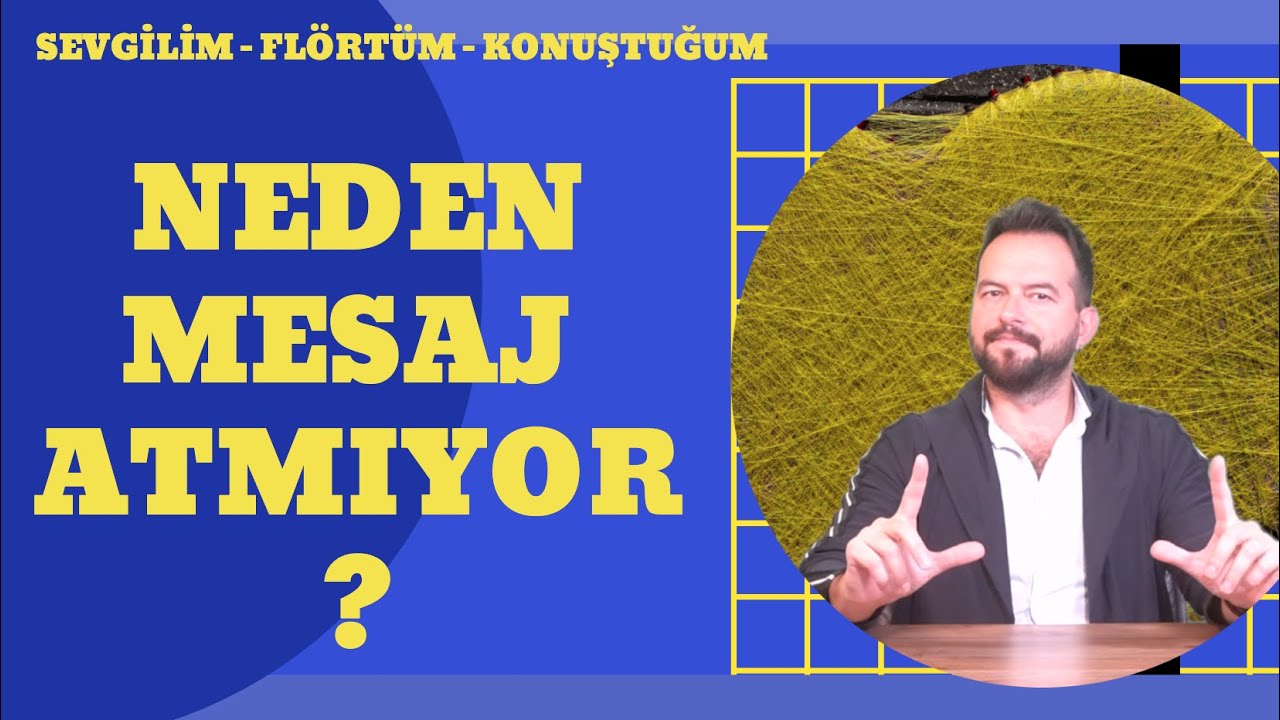 NEDEN MESAJ ATMIYOR? MESAJ ATMAMA SEBEPLERİ NELERDİR? NE YAPMALISIN?