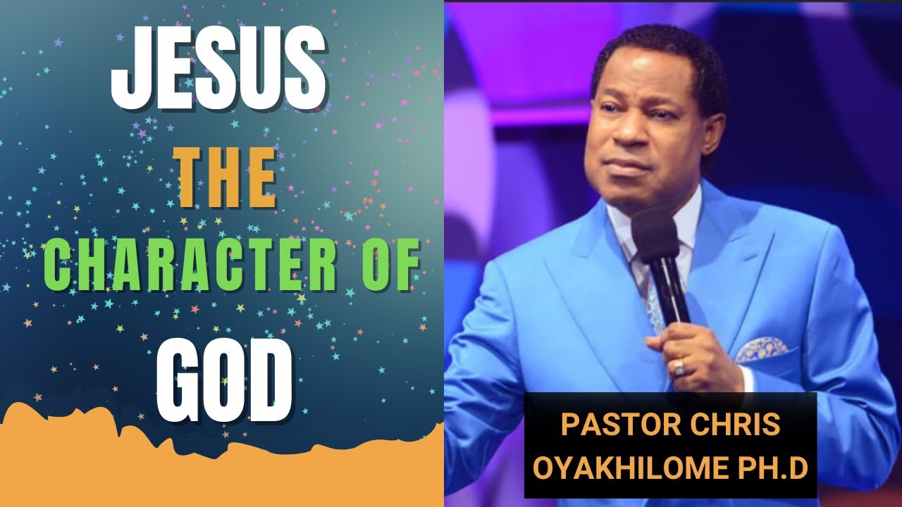 Jesus, The Character of GOD  |  Pastor Chris