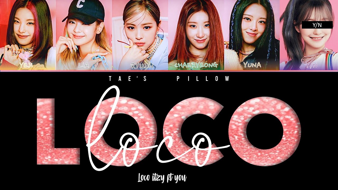 LOCO- ITZY FT.YOU [HANIROMIENGICCL] 8 MEM VER