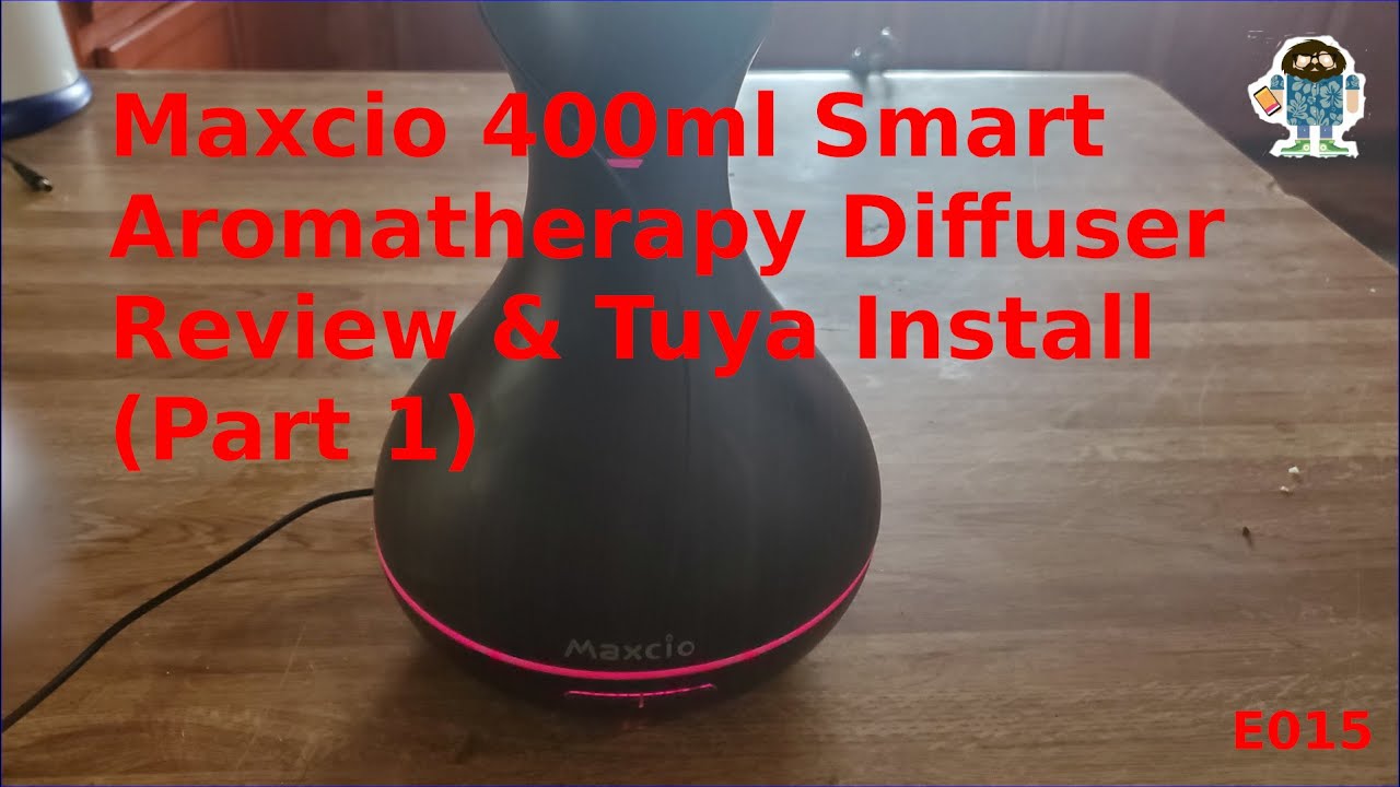 Maxcio 400ml Smart Aromatherapy Diffuser Review & Tuya Install (Part 1)