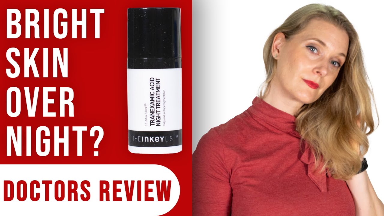 Do you need The Inkey List Tranexamic Acid Night Treatment? | Doctors Review
