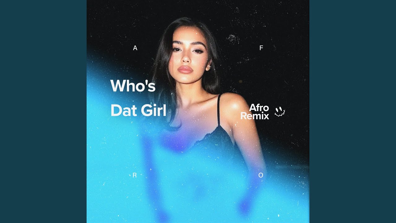 Who's Dat Girl (Afro House)