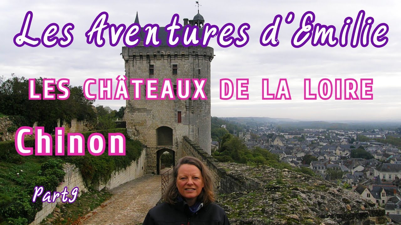 LES CHÂTEAUX DE LA LOIRE-Part9-Chinon