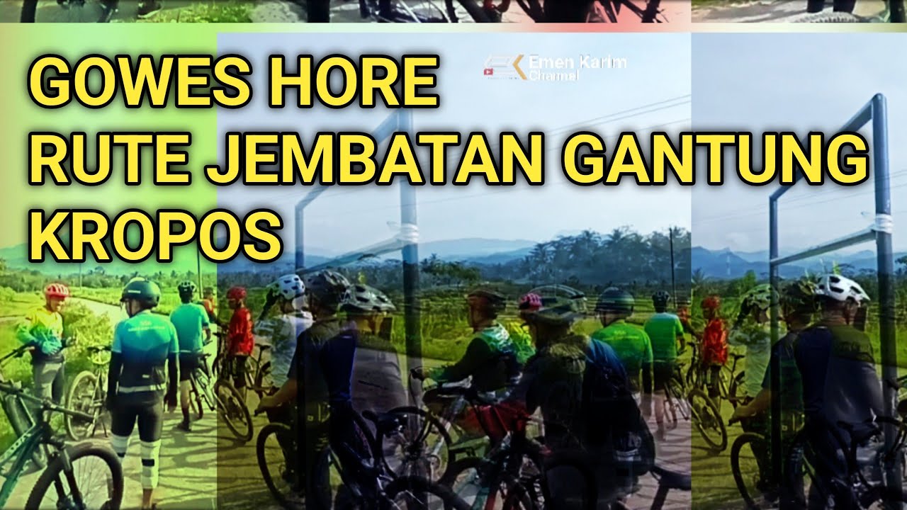 GOWES HORE HORE KOMUNITAS SEPEDA RUTE JEMBATAN GANTUNG KROPOS