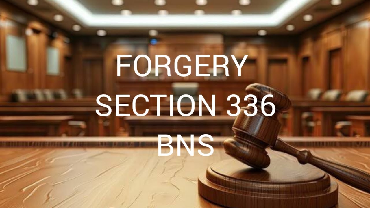 Forgery in BNS - Section 336 of BNS