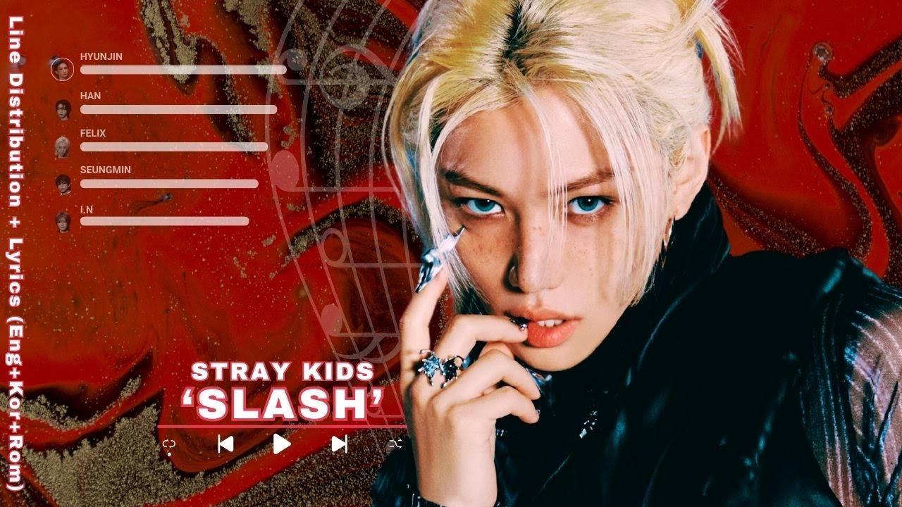 Stray Kids 'SLASH' Line Distribution + Lyrics (Eng + Kor + Rom)