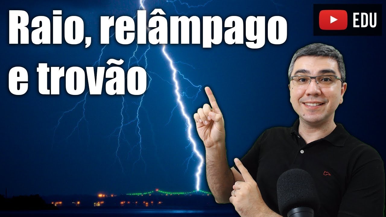 Raios, rel&acirc;mpagos e trov&otilde;es | O que s&atilde;o e como se precaver