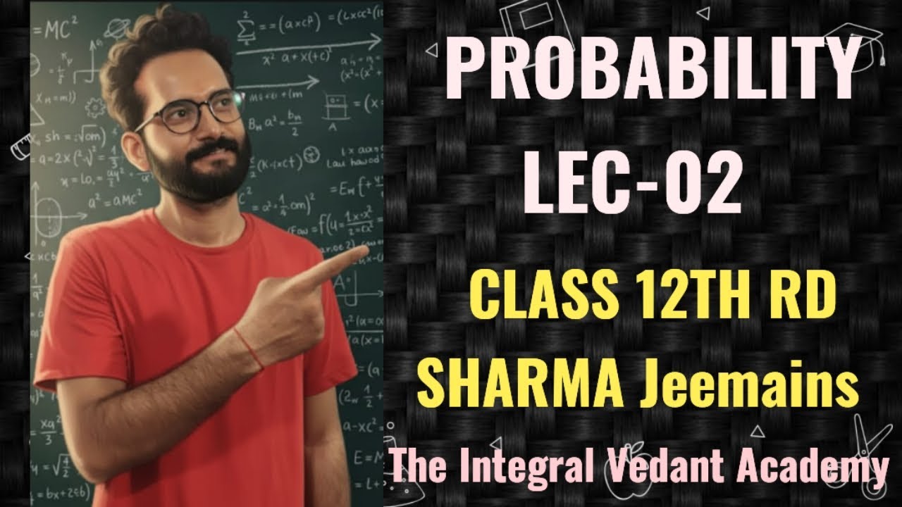 Probability LEC-02 #theintegralvedantacademy #jeemains #cbseboard #cbse12thboard #jeeproblems #math 