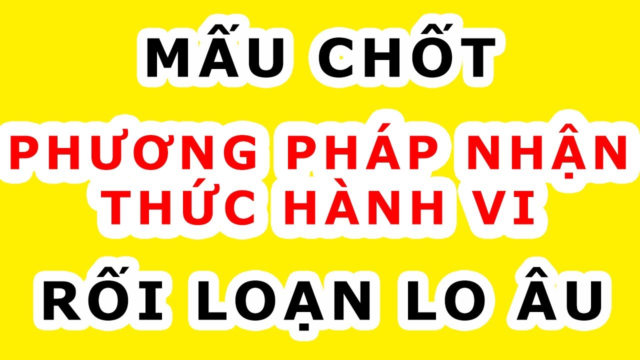 [rlla #19 ]- Áp dụng CBT thành công giải quyết lo lắng, sợ hãi cần hiểu rõ mấu chốt
