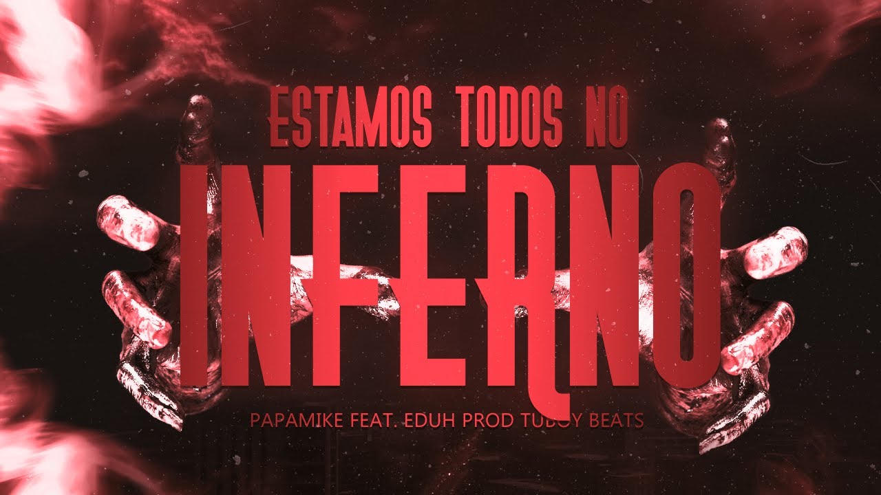 PapaMike Feat. EduH - Estamos Todos No Inferno (Prod. TuboyBeats)