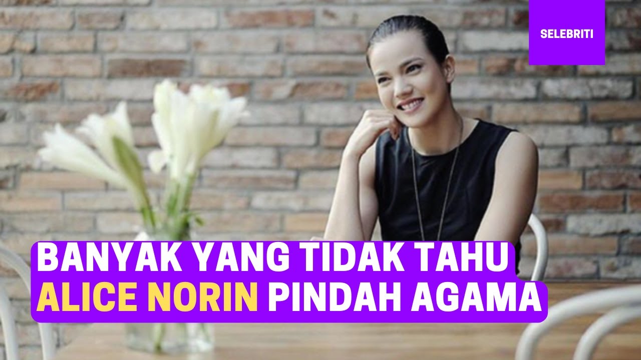 Banyak Yang Tidak Tahu Alice Norin Pindah Agama