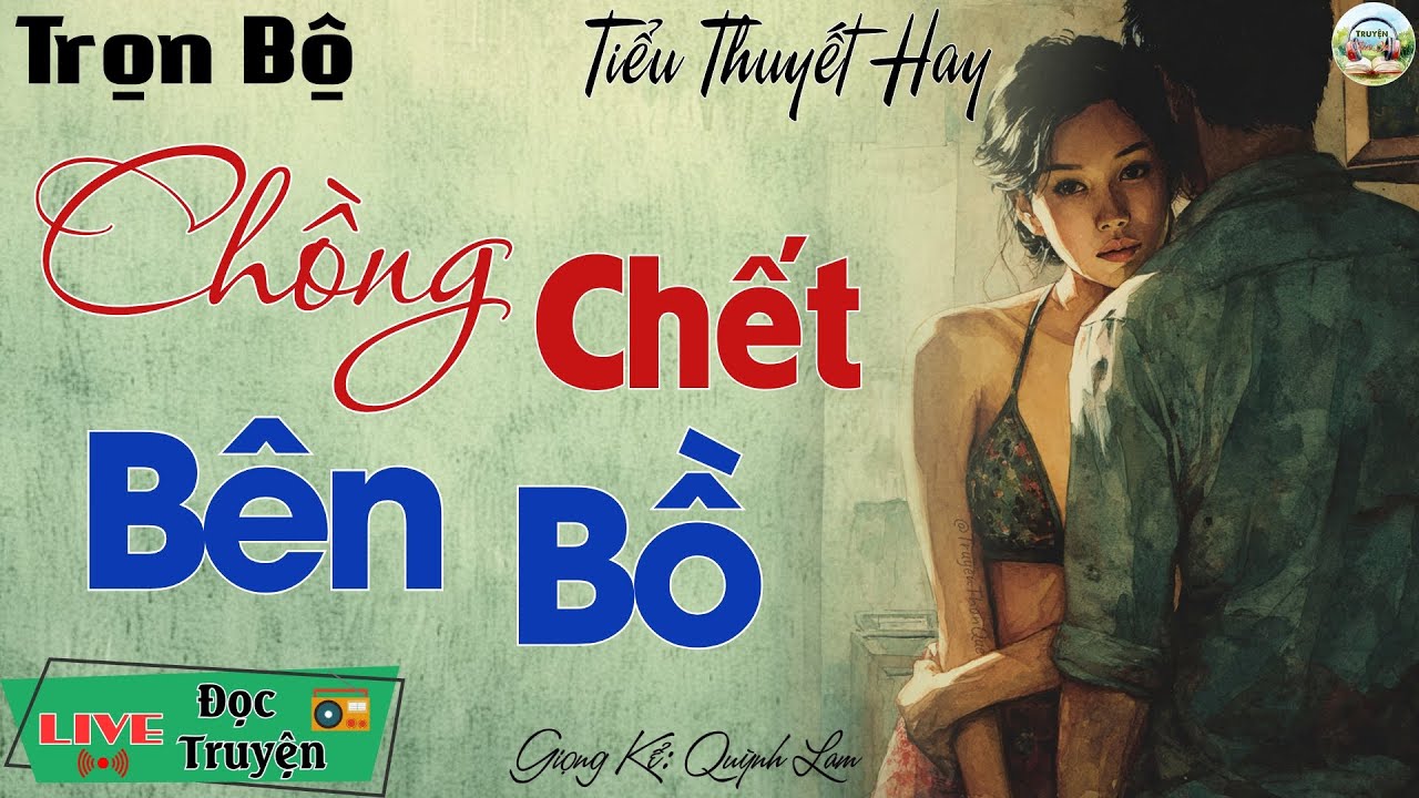 15 phút nghe kể truyện ngủ ngon tới sáng: Chồng Chết Bên Bồ | Đọc Truyện Đêm Khuya Cực Hay