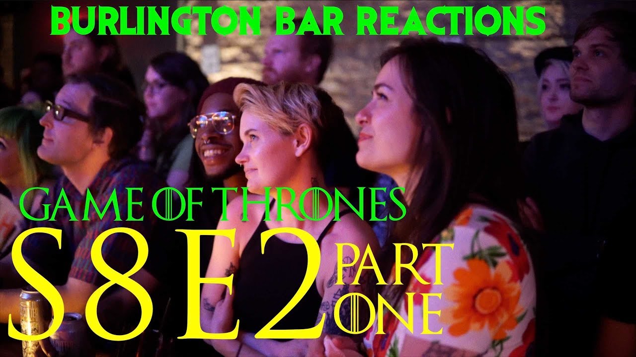 Game Of Thrones // Burlington Bar Reactions // S8E2 