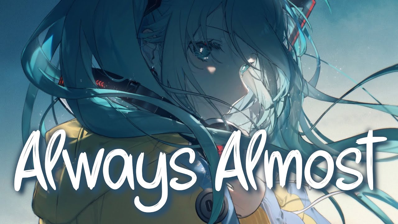 「Nightcore」 Always Almost - Rosie Darling ♡ (Lyrics)