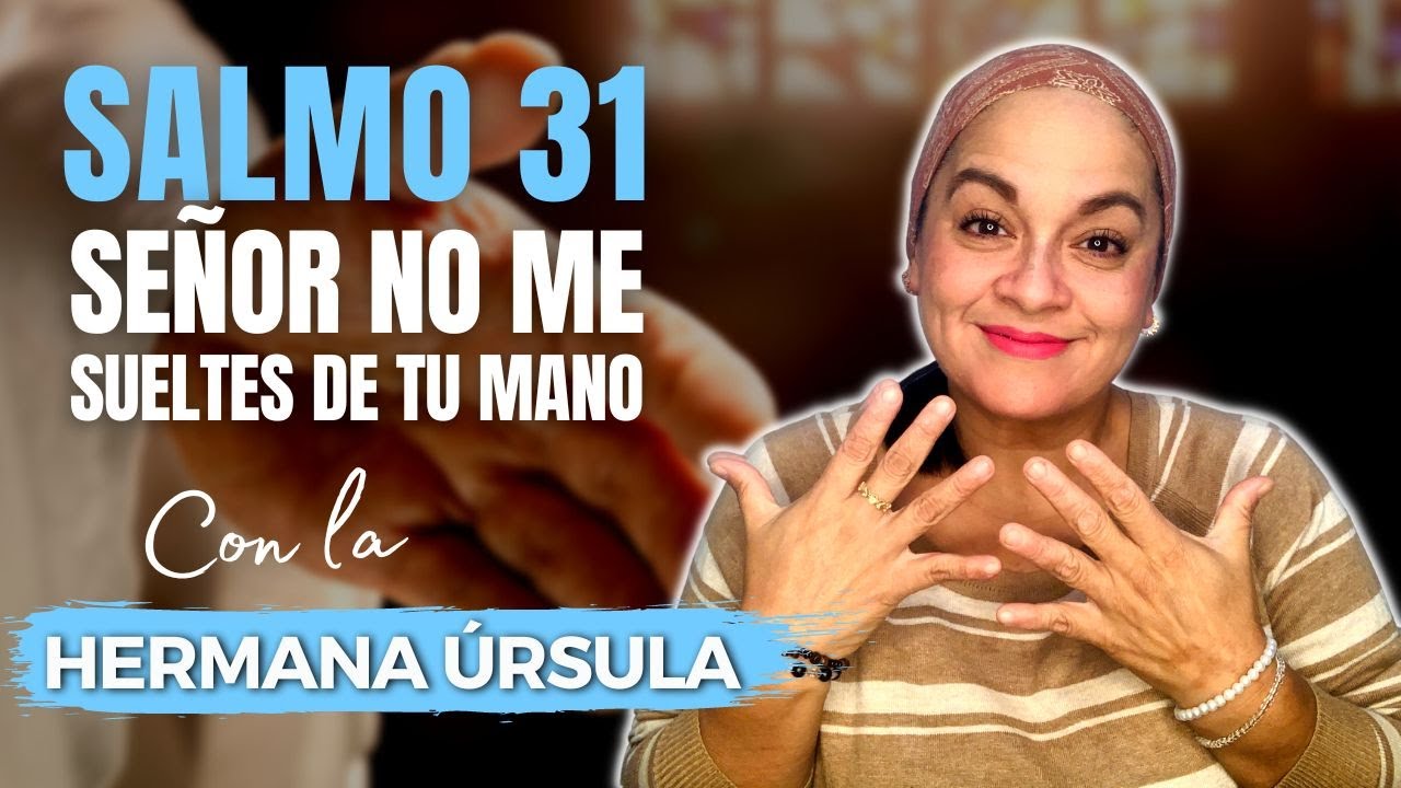 Salmo 31 Señor no me sueltes de tu mano | Conversando con la hermana Úrsula